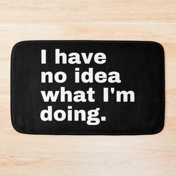 Item preview, I have no idea what I'm doing designed and sold by StriderDesigns.