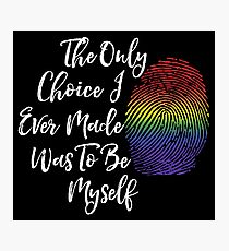 Be Myself - LGBT Pride Gifts, Lesbian, Gay Photographic Print