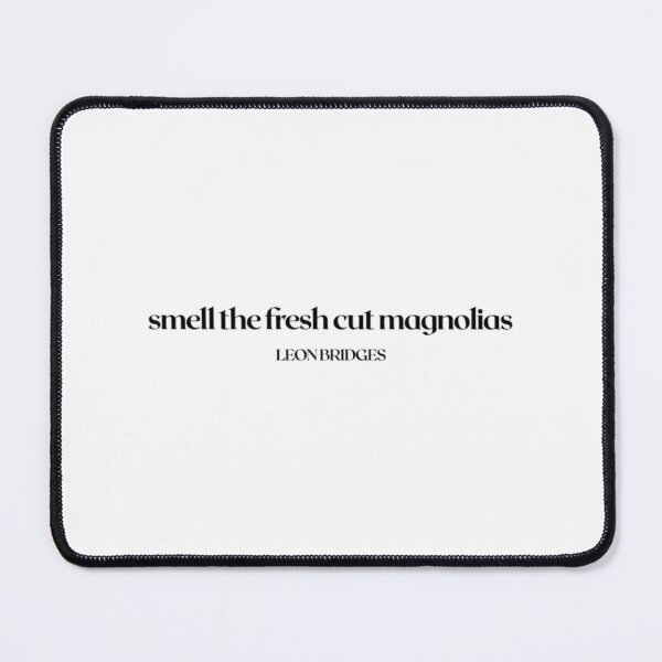 Item preview, Smell the Fresh Cut Magnolias - Leon Bridges   designed and sold by TabiJHandmade.