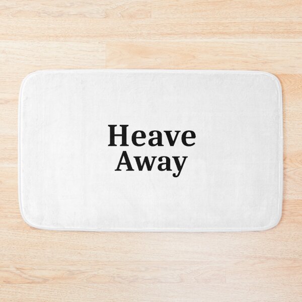 Item preview, Heave Away designed and sold by FordeMA.