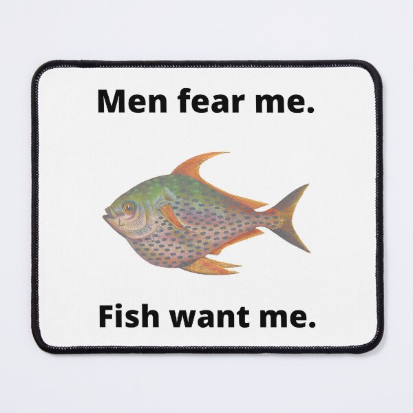 Item preview, Men fear me. Fish want me. Vers. 1 designed and sold by Moth Hawke Designs.