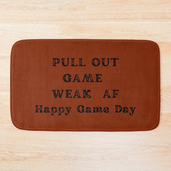 Item preview, HAPPY GAME DAY PULL OUT OF GAME IT'S WEAK AF designed and sold by Darlene Douglas-Jackson.