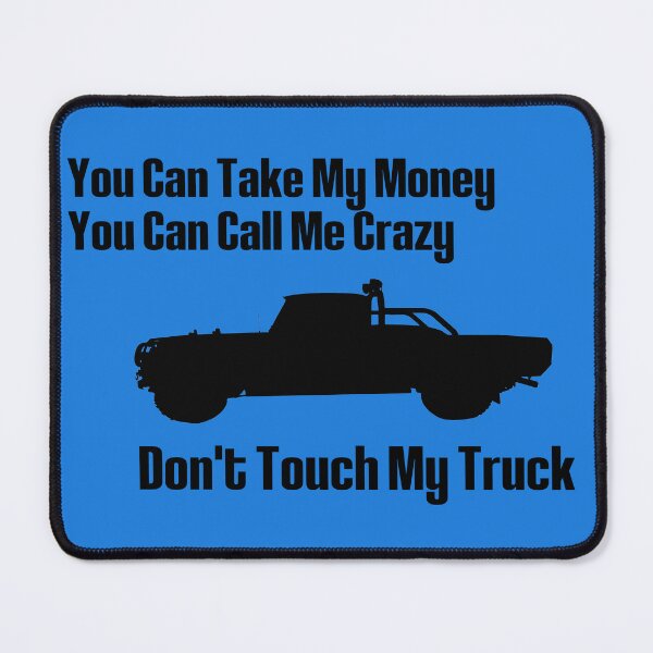 Item preview, Dont Touch My Truck - Blue designed and sold by DisposableGamer.