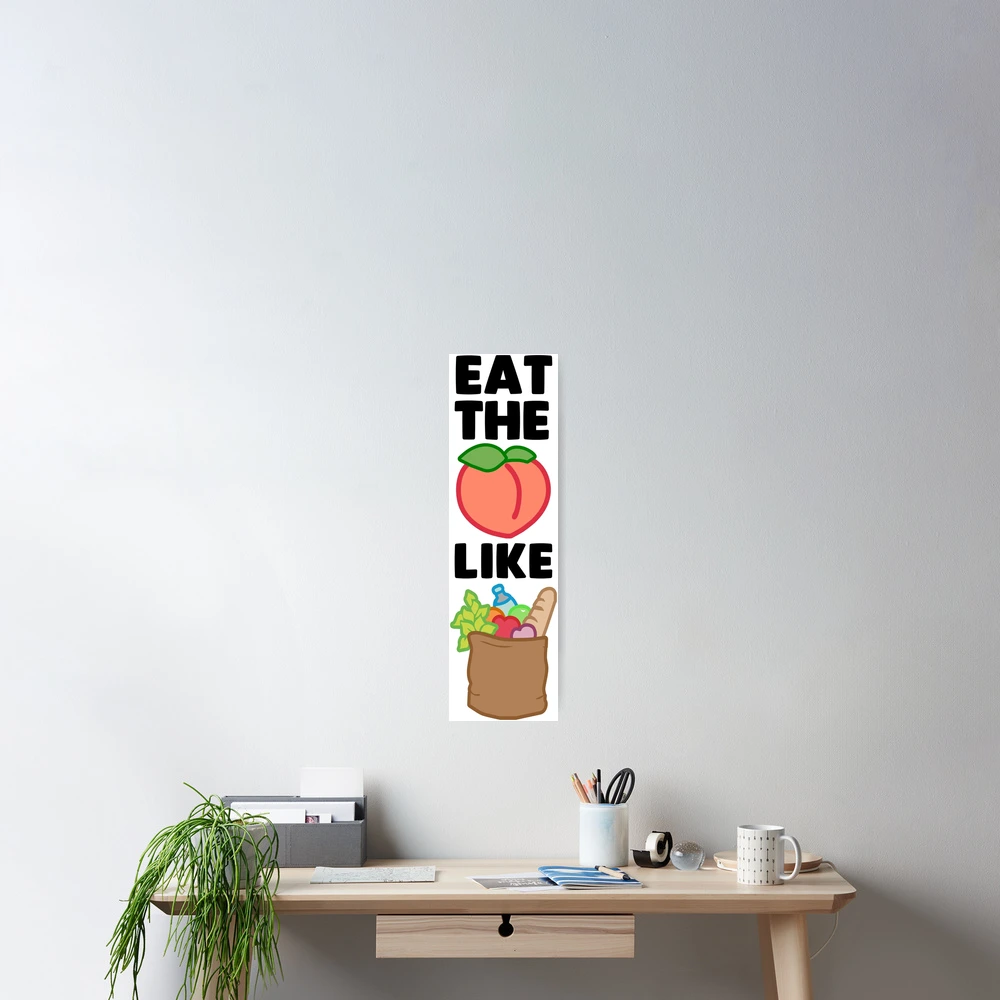 Eat the Booty Like Groceries | Poster