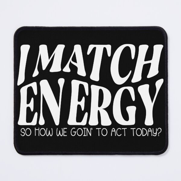 Item preview, I match energy, you decided, how are you, make good choices essential  designed and sold by XanaduHills.