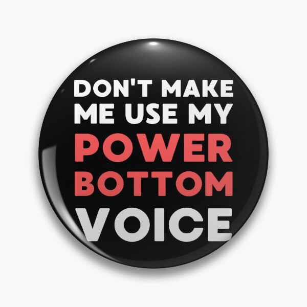 Item preview, Don't Make Me Use My Power Bottom Voice Funny LGBT Gay Pride Design designed and sold by appareltolove.