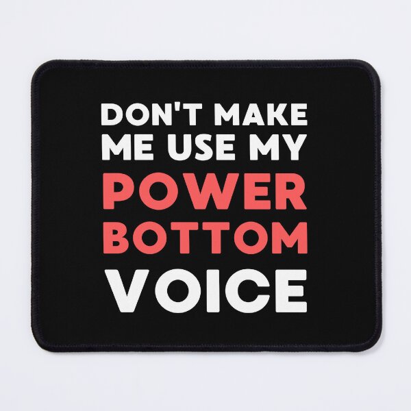 Item preview, Don't Make Me Use My Power Bottom Voice Funny LGBT Gay Pride Design designed and sold by appareltolove.