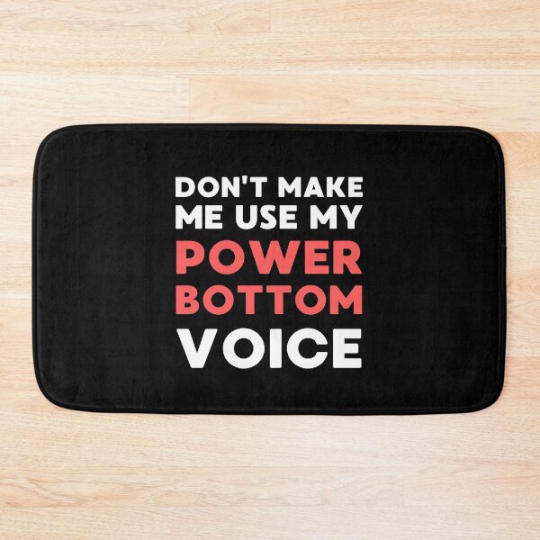 Item preview, Don't Make Me Use My Power Bottom Voice Funny LGBT Gay Pride Design designed and sold by appareltolove.