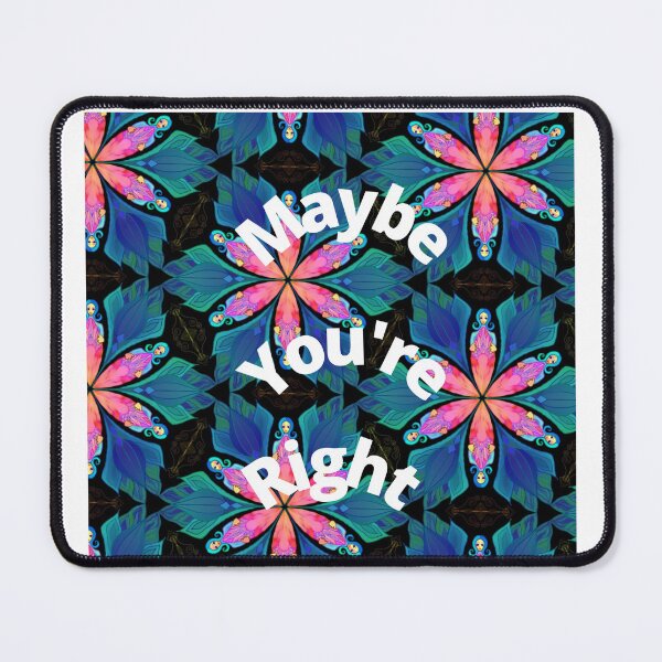 Item preview, MAYBE YOU'RE RIGHT designed and sold by VividThreadsDesignStudio.