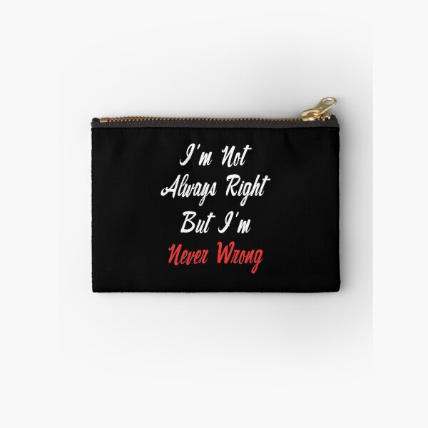 Item preview, Funny Saying I'm Not Always Right But I'm Never Wrong designed and sold by magicos1.