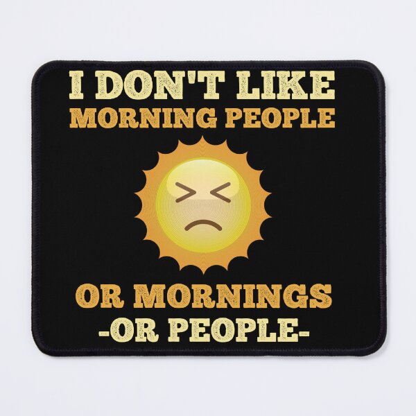 Item preview, I Don't Like Morning People. Or Mornings, Or People. designed and sold by lunacarter.