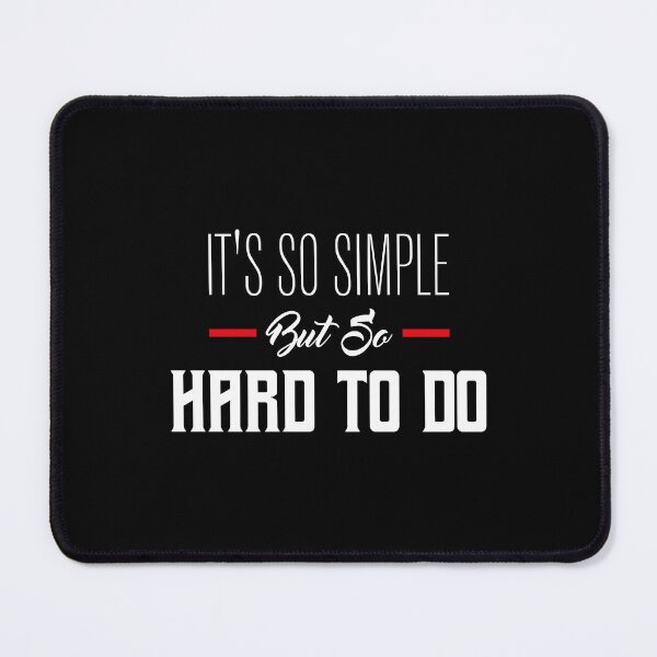 Item preview, It's so simple but so hard to do for daily motivation designed and sold by TheLuckyShirts.
