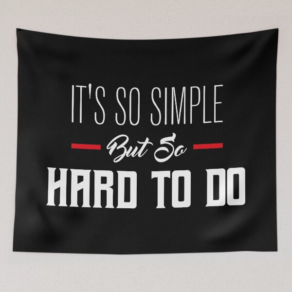Item preview, It's so simple but so hard to do for daily motivation designed and sold by TheLuckyShirts.