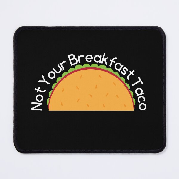 Item preview, Not Your Breakfast Taco designed and sold by Jalib.