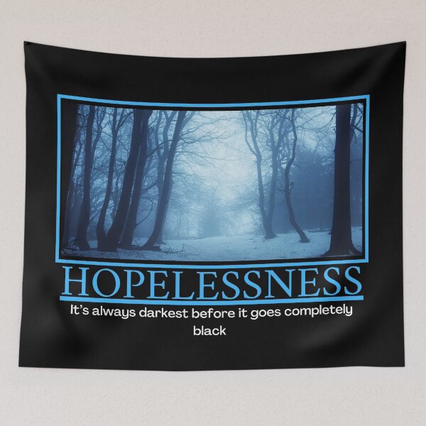 Item preview, Hopelessness Demotivational Poster designed and sold by DesignsByDaddy.