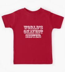 World's okayest sister Kids Tee