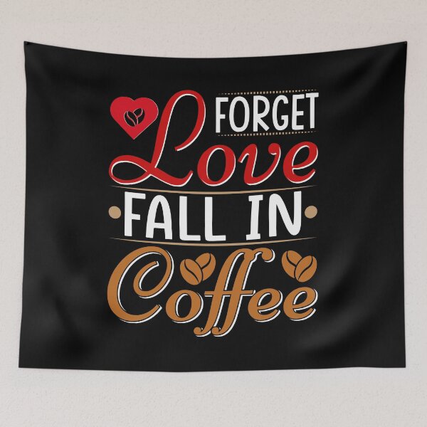Item preview, Forget Love Fall In Coffee T-Shirt Design designed and sold by MarvellTeeZone.
