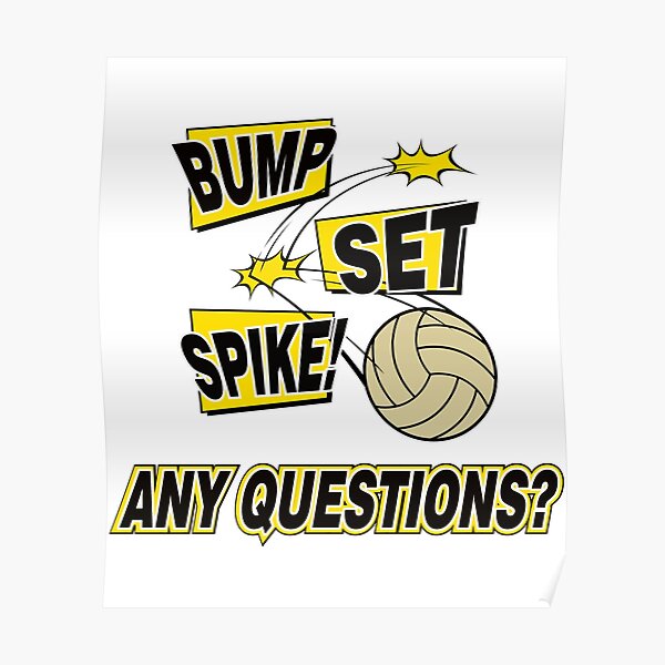 "Volleyball Bump Set Spike Any Questions" Poster for Sale by
