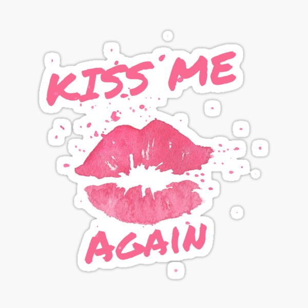 "Kiss me Again" Sticker for Sale by ilovesit | Redbubble