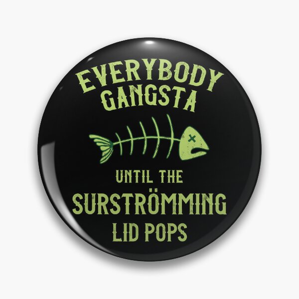 Item preview, Surstromming Challenge Everybody Gangsta Until the Surstrumming Lid Pops designed and sold by Huhnerdieb Apparel.