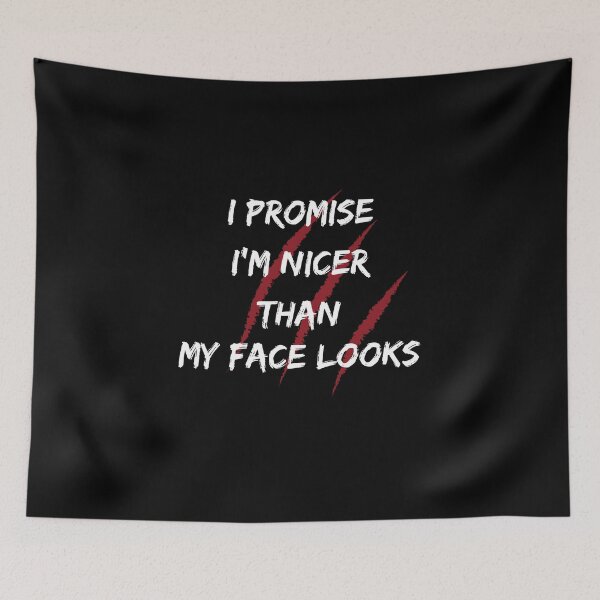 Item preview, I Promise Im Nicer Than My Face Looks designed and sold by Jacob noro.