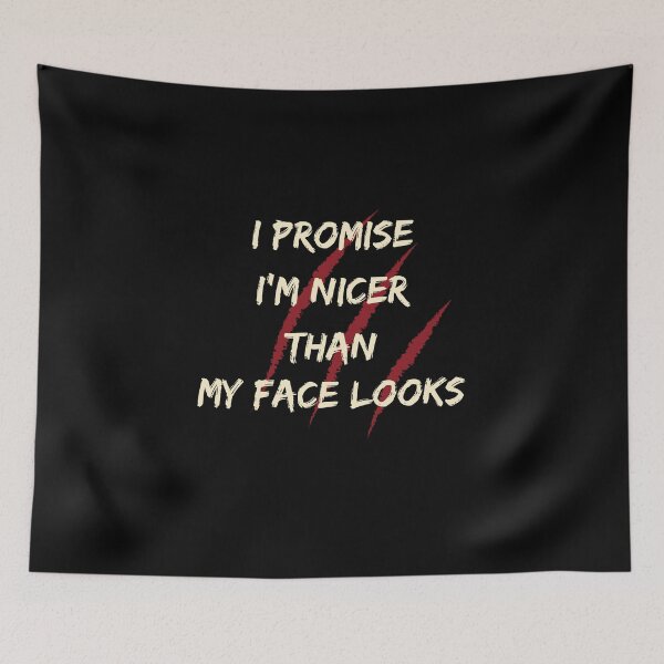 Item preview, I promise Im Nicer Than My Face Looks designed and sold by Jacob noro.