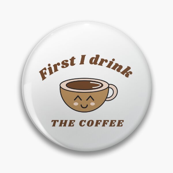 Item preview, First i drink the coffee  designed and sold by ROBOUE.