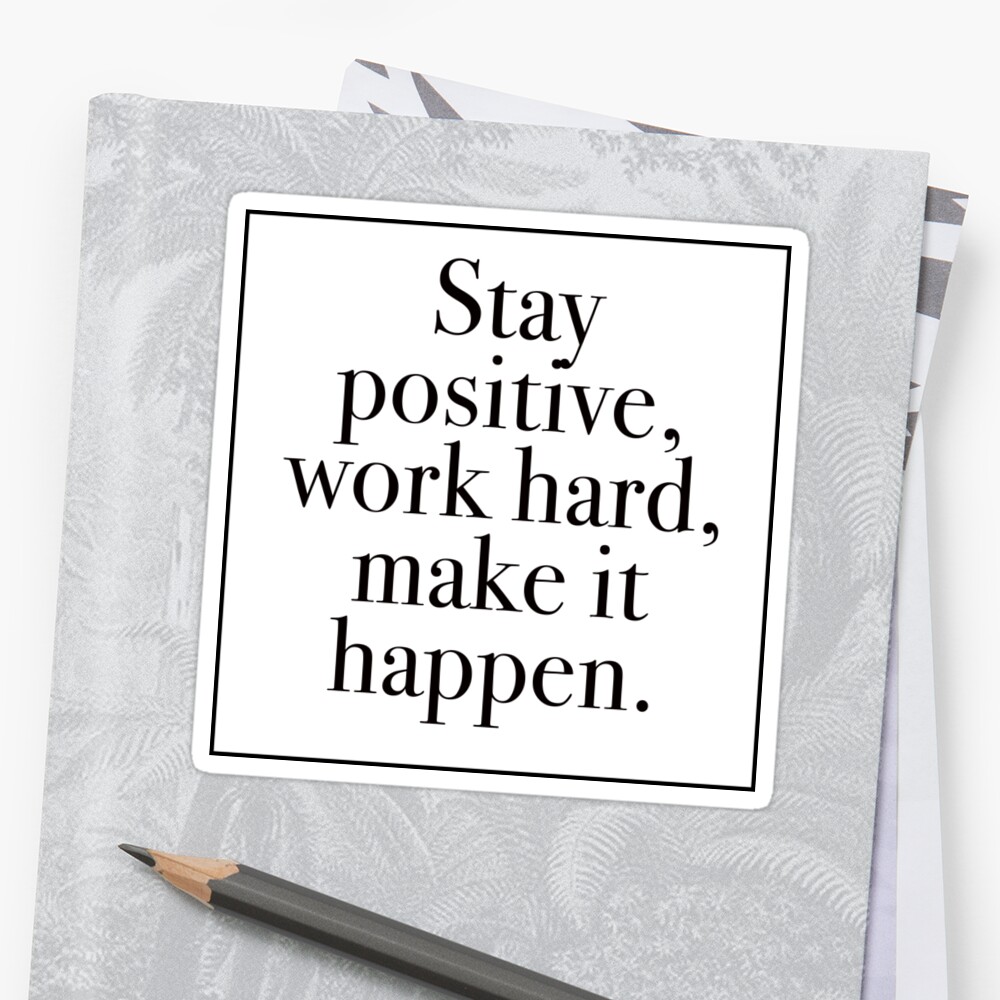 stay-positive-work-hard-make-it-happen-sticker-by-dreamhustle