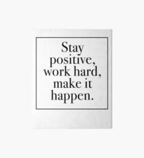 Stay Positive, Work Hard, Make It Happen Art Board