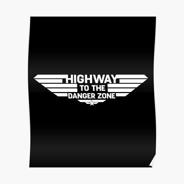 "HIGHWAY TO THE DANGER ZONE. WHITE" Poster for Sale by mjtcrp Redbubble