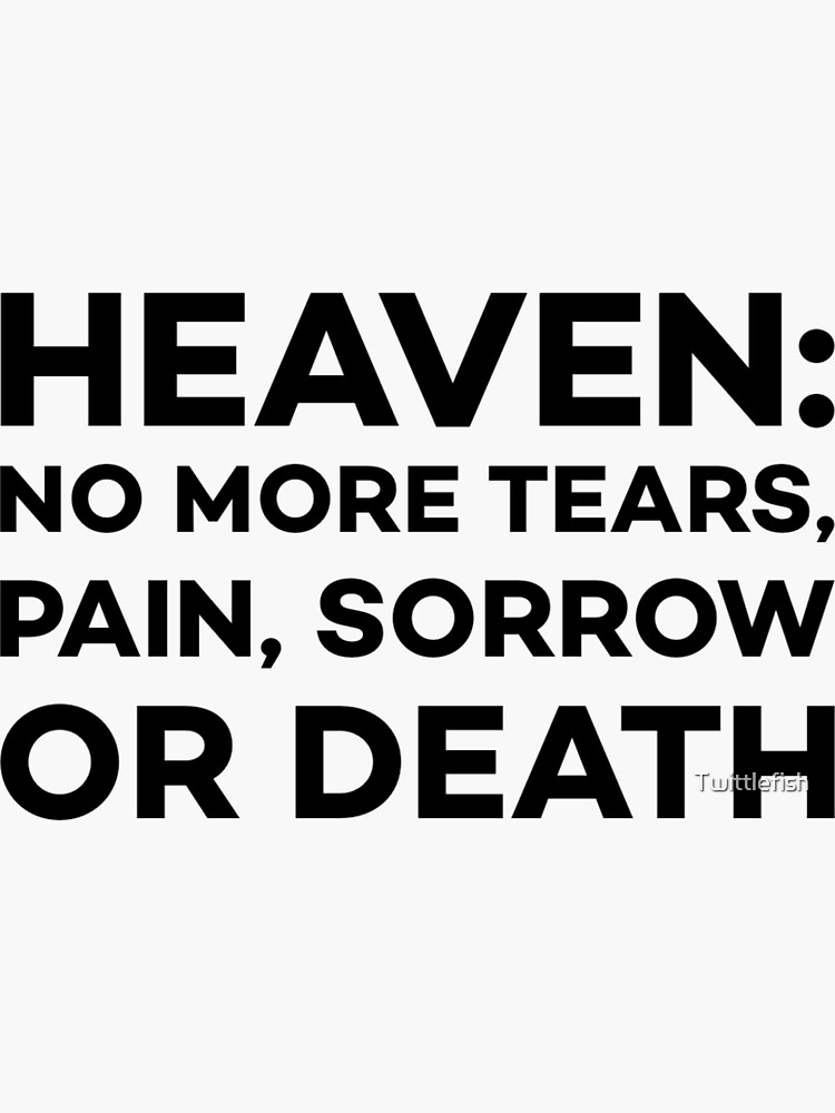 heaven-no-more-tears-pain-sorrow-or-death-sticker-for-sale-by