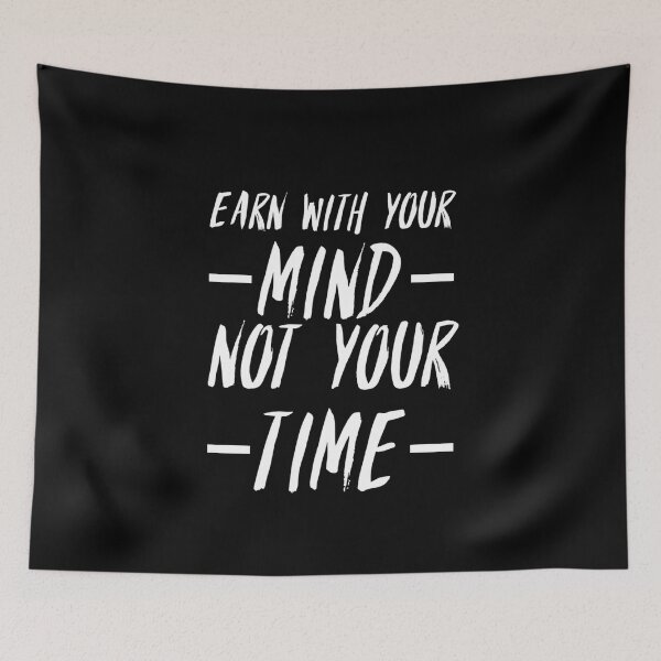 Item preview, Earn With Your Mind Not Your Time  designed and sold by Quotes 2021.