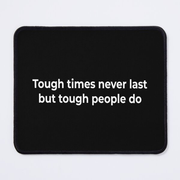 Item preview, Tough times never last but tough people do designed and sold by KingPhilosopher.