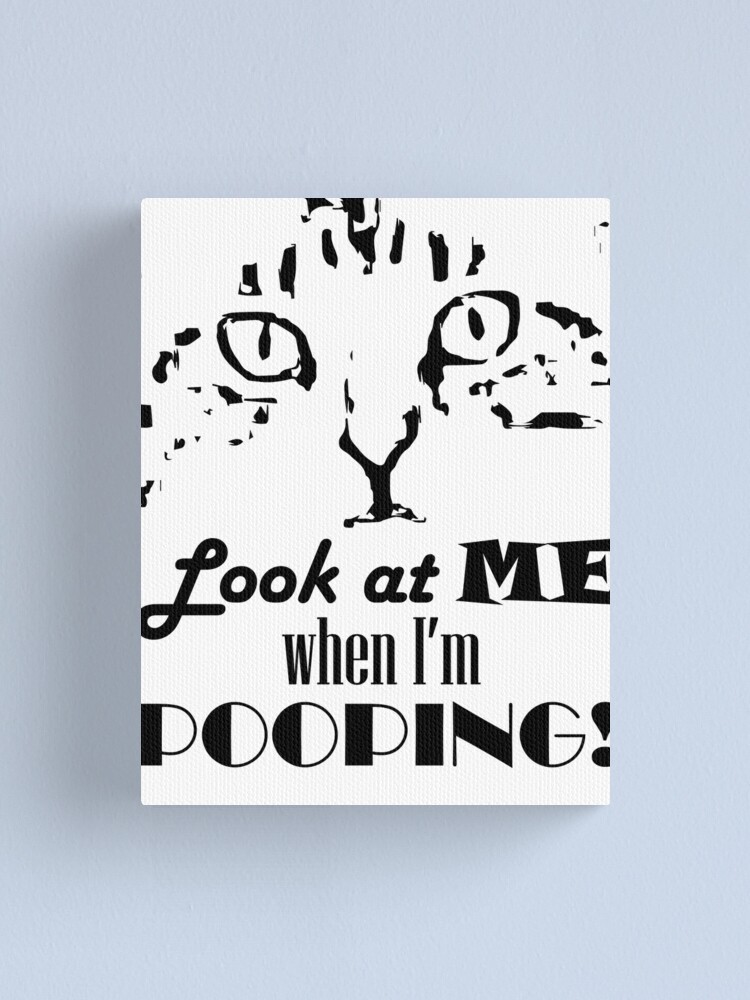 Thumbnail 1 of 3, Canvas Print, Look at me when I'm pooping! designed and sold by Pooping-Cat.