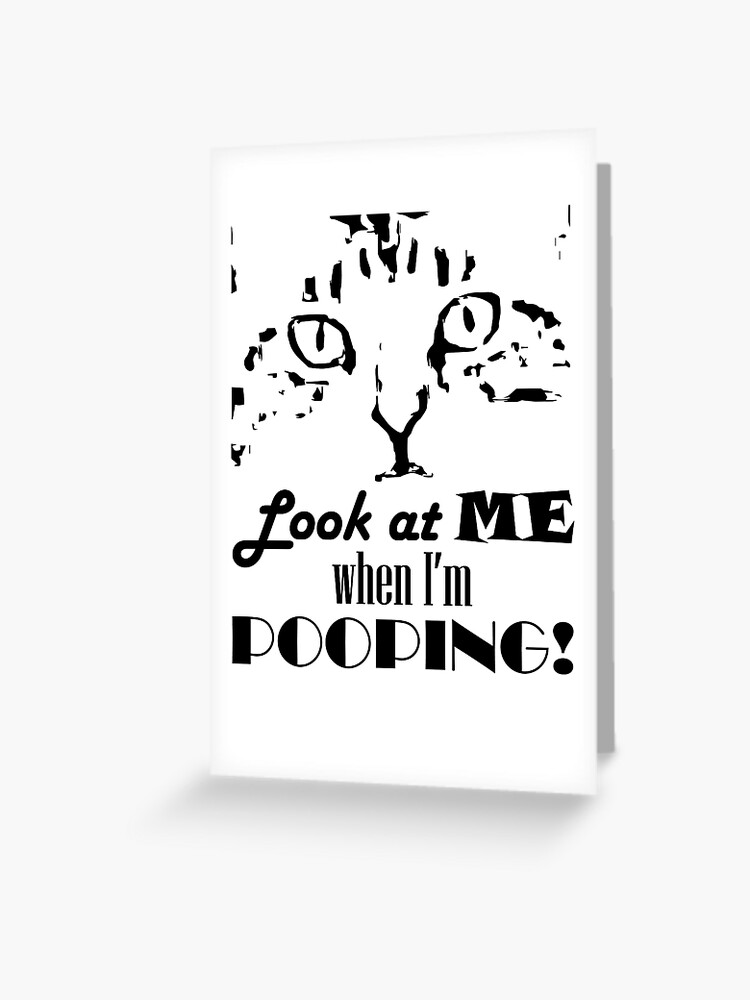 Thumbnail 1 of 2, Greeting Card, Look at me when I'm pooping! designed and sold by Pooping-Cat.