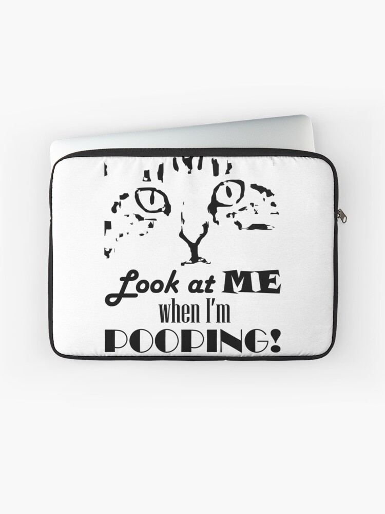 Thumbnail 1 of 2, Laptop Sleeve, Look at me when I'm pooping! designed and sold by Pooping-Cat.