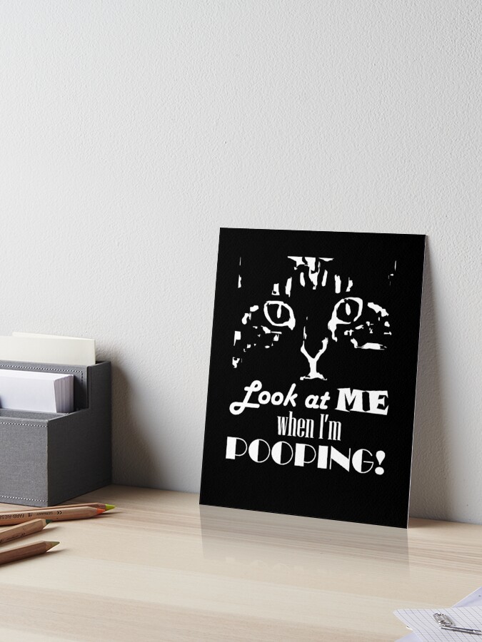 Thumbnail 1 of 2, Art Board Print, Look at me when I'm pooping! Inverted designed and sold by Pooping-Cat.