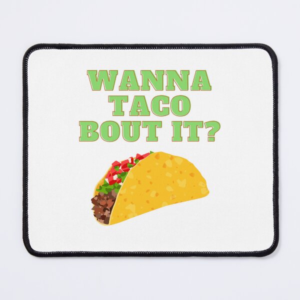 Item preview, Wanna Taco Bout It? designed and sold by Wolf-Bird-Nest.