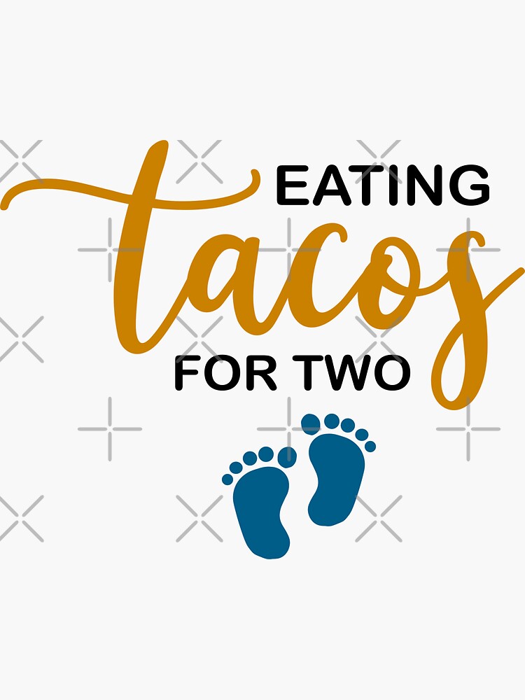 "Eating Tacos For Two Funny Pregnancy Pregnant Taco Lovers Mom Mother