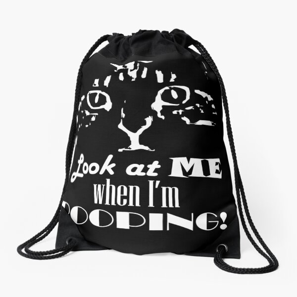 Look at me when I'm pooping! Inverted Drawstring Bag