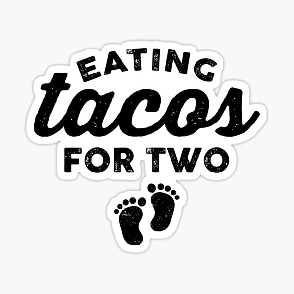 "Eating Tacos For Two Funny Pregnancy Pregnant Taco Lovers Mom Mother