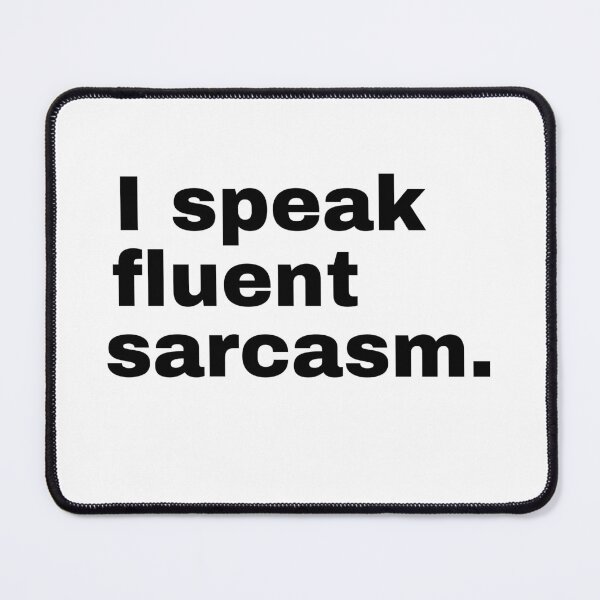 Item preview, I speak fluent sarcasm designed and sold by StriderDesigns.