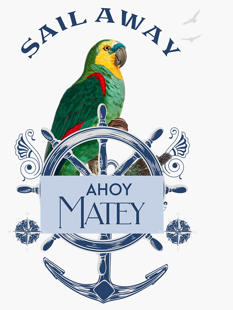 "Sailaway Ahoy Matey" Sticker for Sale by Destination88 Redbubble