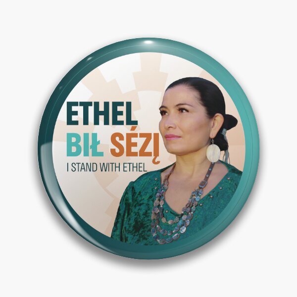 I Stand with Ethel Branch *Navajo Version* Pin