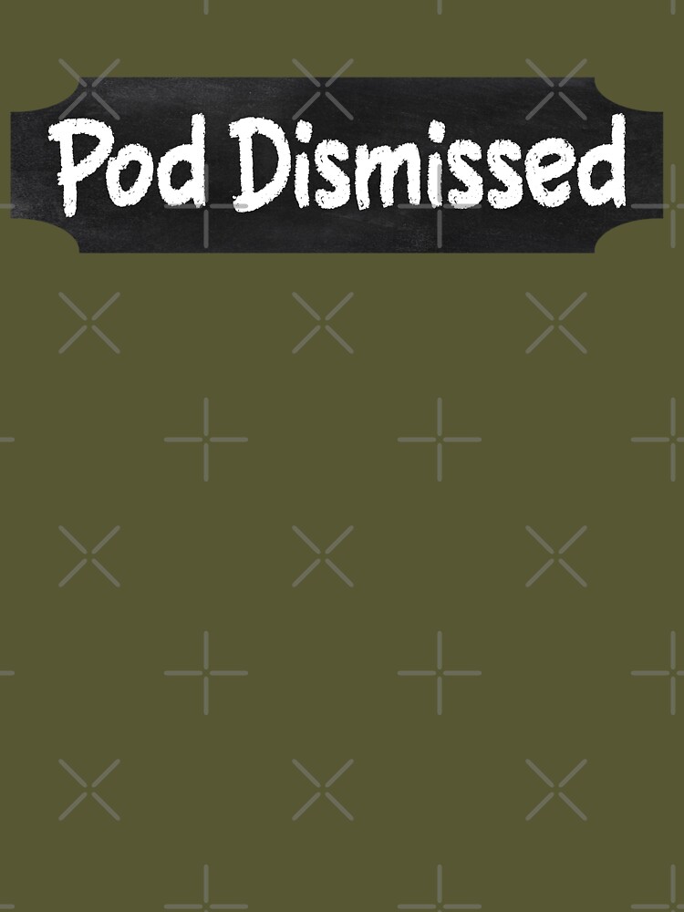 Pod Dismissed (Pod Meets World Show) | Essential T-Shirt