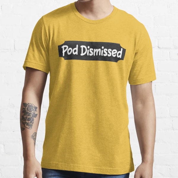 Pod Dismissed (Pod Meets World Show) Essential T-Shirt for Sale by  dev11588