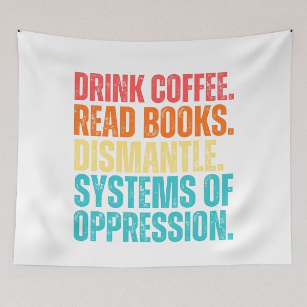 Item preview, Drink Coffee Read Books Dismantle Systems Of Oppression designed and sold by DeansDesigns44.