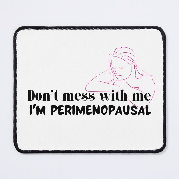 Item preview, Don't mess with me, I'm Perimenopausal designed and sold by GaflariDesign.