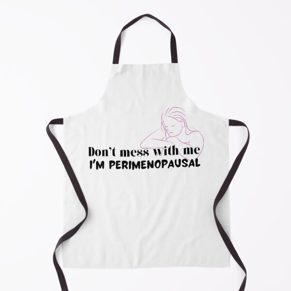Item preview, Don't mess with me, I'm Perimenopausal designed and sold by GaflariDesign.