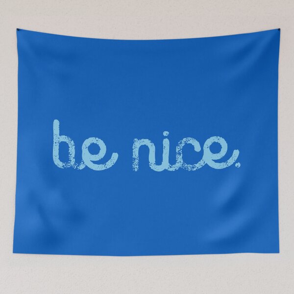Item preview, BE NICE. TYPE SLOGAN. BECAUSE IT'S NICE TO BE NICE. designed and sold by Clifford Hayes.